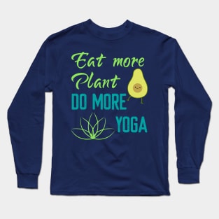 Eat More Plant Do More Yoga Long Sleeve T-Shirt